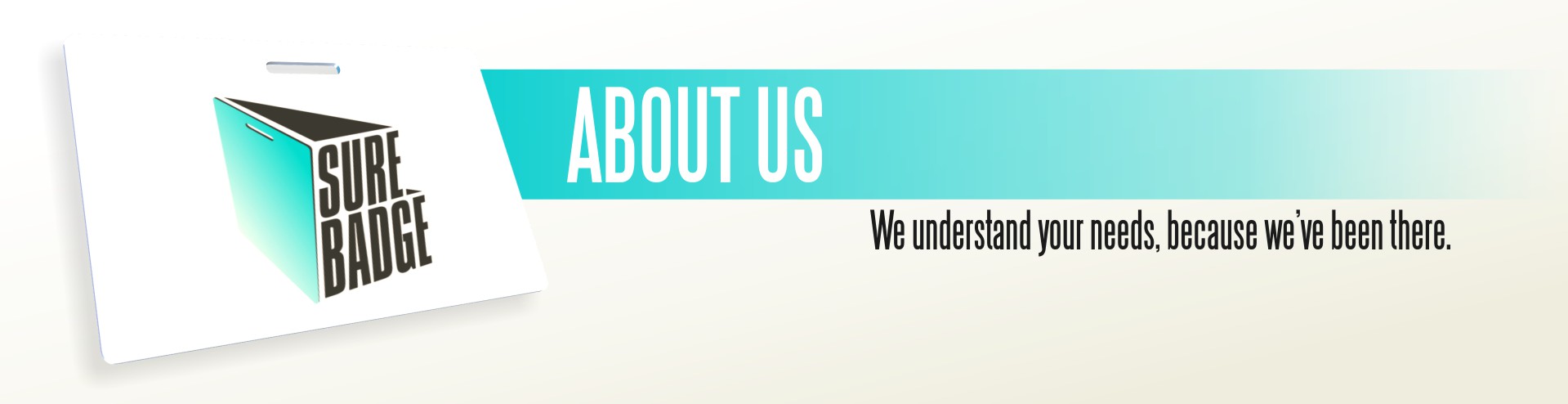 About us - We understand your needs because we've been there.